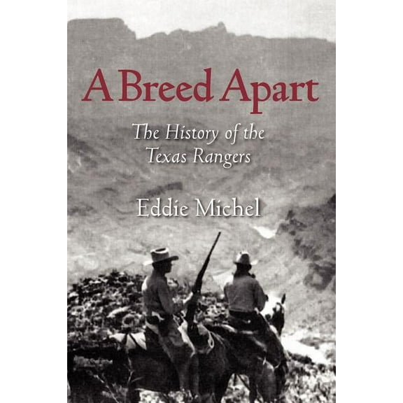 A Breed Apart: The History of the Texas Rangers, (Paperback)