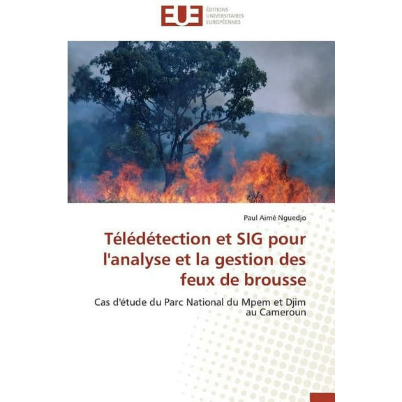 Omn.Univ.Europ.: Télédétection Et Sig Pour l'Analyse Et La Gestion Des Feux de Brousse (Paperback)