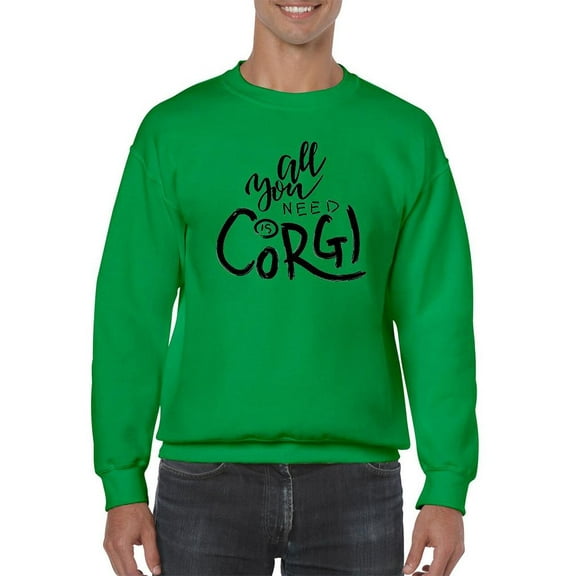 All You Need Is Corgi Sweatshirt Men -Image by Shutterstock, Male Medium