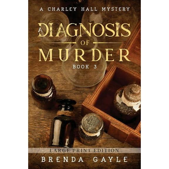 A Charley Hall Mystery A Diagnosis of Murder: Large Print, Book 3, (Paperback)