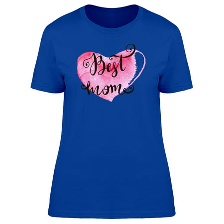 Happy Mothers Day Best Mom Tee Women's -Image by (Best Image Of The Day)