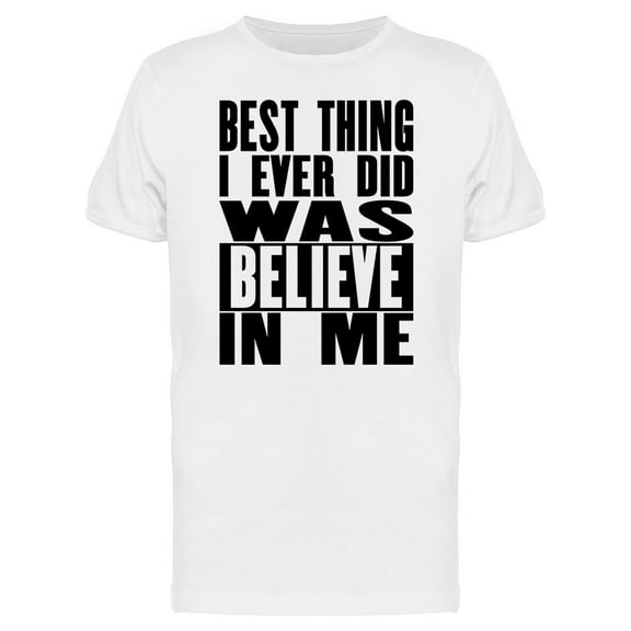 I Believe In Me Phrase T-Shirt Men -Image by Shutterstock, Male Small