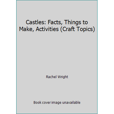 Castles: Facts, Things to Make, Activities (Craft Topics), Used [Library Binding]