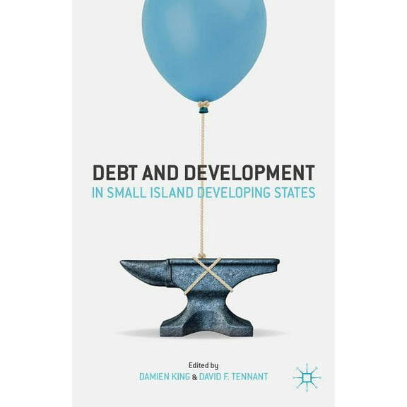 Debt and Development in Small Island Developing States, (Hardcover)