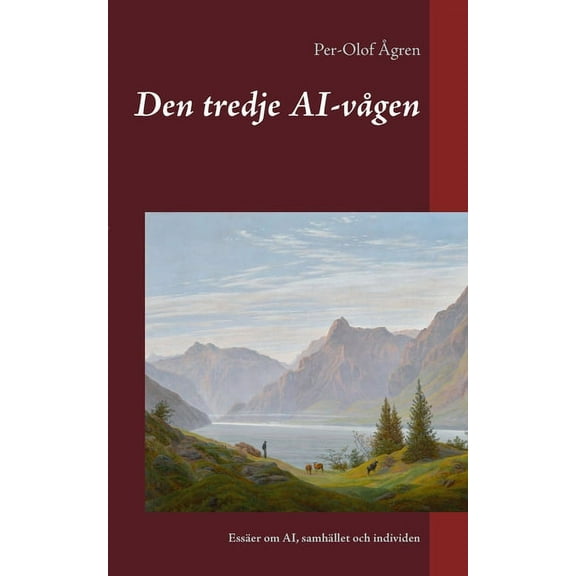 Den tredje AI-vÃ¥gen: EssÃ¤er om AI, samhÃ¤llet och individen, (Paperback)