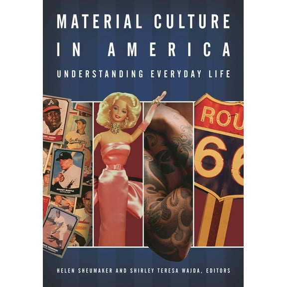 Material Culture in America: Understanding Everyday Life, (Hardcover)