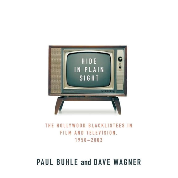 Hide in Plain Sight: The Hollywood Blacklistees in Film and Television, 1950-2002, (Paperback)