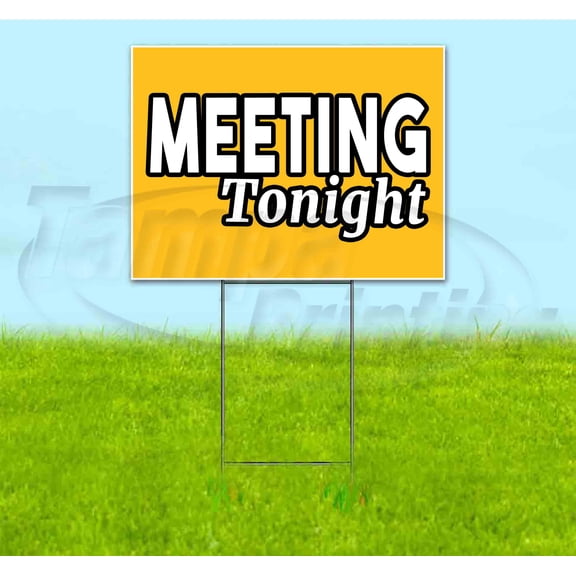 Meeting Tonight (18" x 24") Yard Sign, Includes Metal Step Stake