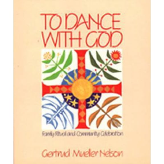 Pre-Owned To Dance with God: Family Ritual and Community Celebration (Paperback) 0809128128 9780809128129