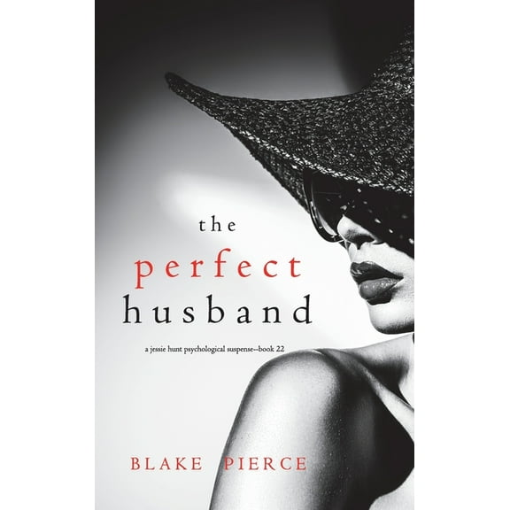 The Perfect Husband (A Jessie Hunt Psychological Suspense Thriller-Book Twenty-Two) (Hardcover)