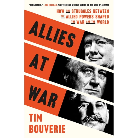 Allies at War: How the Struggles Between the Allied Powers Shaped the War and the World, (Paperback)