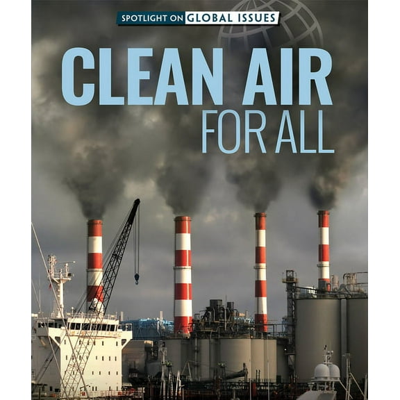 Spotlight on Global Issues Clean Air for All, (Hardcover)