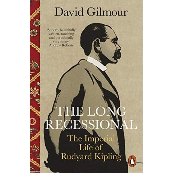 The Long Recessional: The Imperial Life of Rudyard Kipling (Paperback) by David Gilmour
