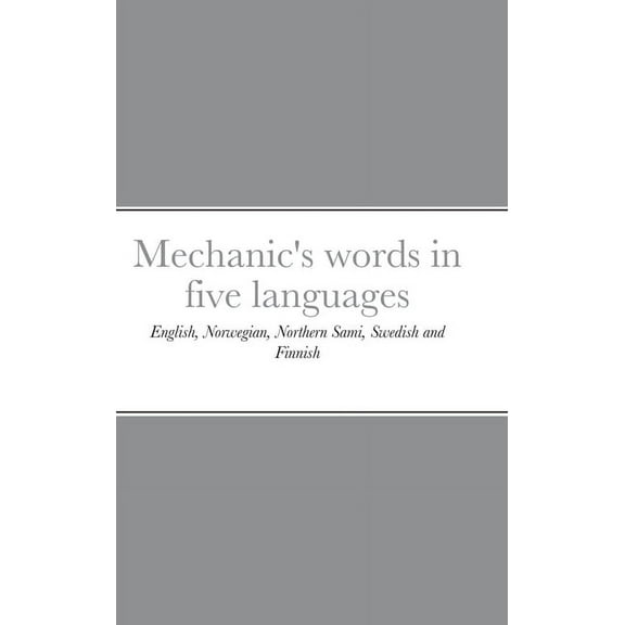 Mechanic's words in five languages: English, Norwegian, Northern Sami, Swedish and Finnish, (Hardcover)