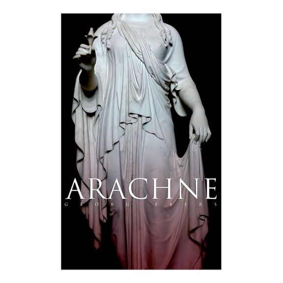 Arachne: A Tale of Ancient Egypt (Historical Romance), (Paperback)