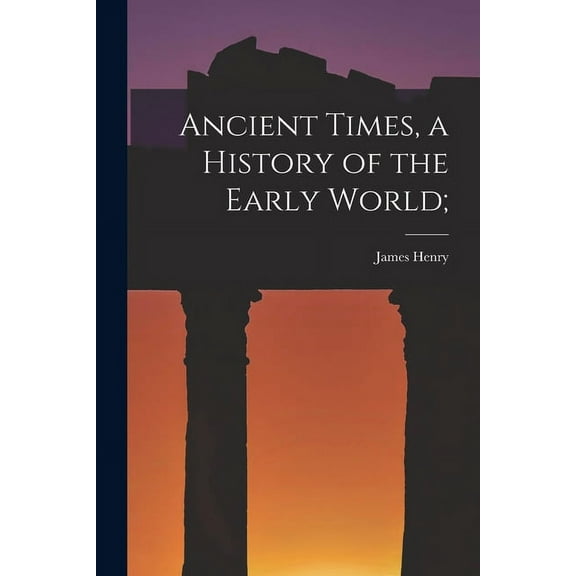 Ancient Times, a History of the Early World; (Paperback)