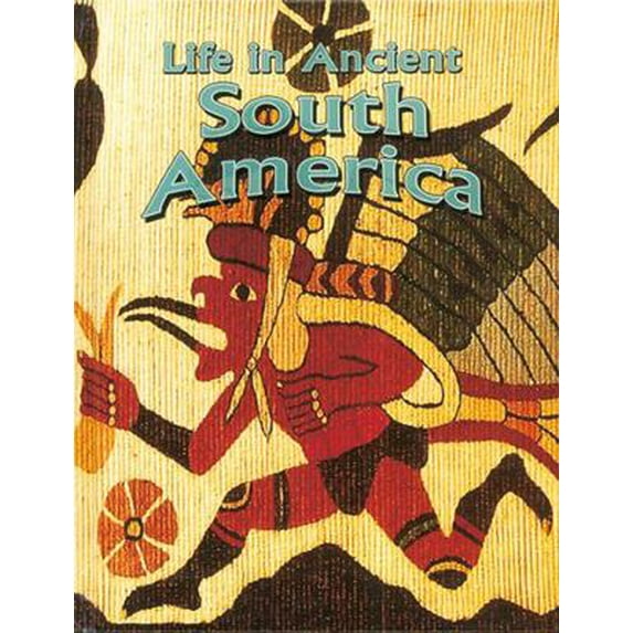 Pre-Owned Life in Ancient South America (Hardcover) 077872042X 9780778720423