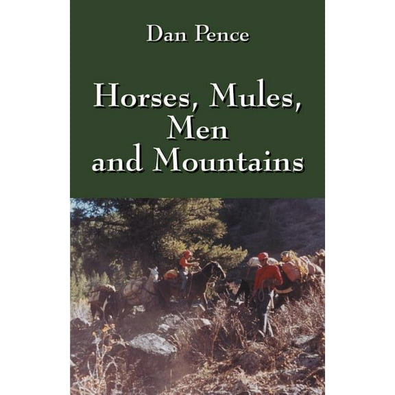 Horses, Mules, Men and Mountains, (Paperback)