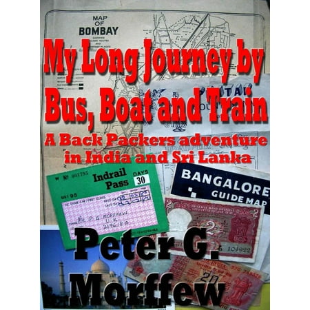 My Long Journey by Bus, Boat and Train. A Backpackers adventure in India and Sri Lanka -