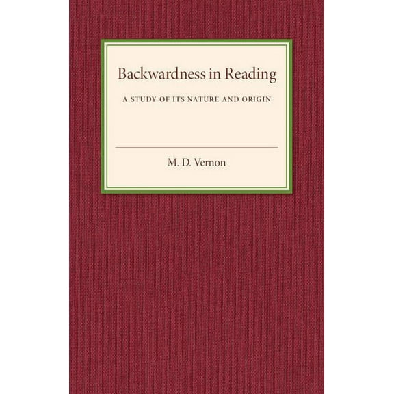 Backwardness in Reading: A Study of Its Nature and Origin, (Paperback)