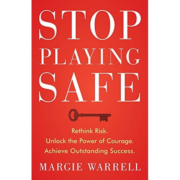 Pre-Owned Stop Playing Safe: Rethink Risk, Unlock the Power of Courage, Achieve Outstanding Success (Paperback) 1118505581 9781118505588