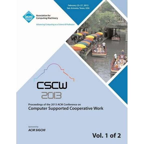 Cscw 13 Proceedings of the 2013 ACM Conference on Computer Supported Cooperative Work V 1 (Paperback)