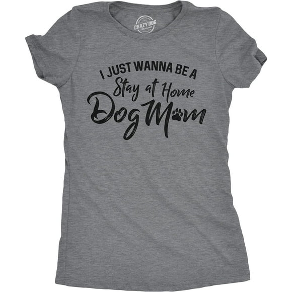 Womens I Just Wanna Be A Stay at Home Dog Mom T Shirt Cute Funny Puppy Lover