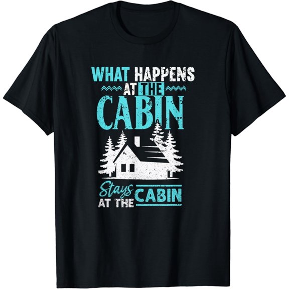 What Happens At The Cabin Stays In The Cabin T-Shirt Black X-Large
