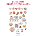thumbnail image 2 of Ultra Mini Cross Stitch Makes: Over 100 Small Scale Cross Stitch Motifs, (Paperback), 2 of 2