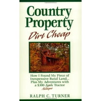 Pre-Owned Country Property Dirt Cheap: How I Found My Piece of Inexpensive Rural Land...Plus My Adventures With a $300 Junk Antique Tractor (Paperback) 0945959524 9780945959526