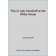 thumbnail image 1 of Pre-Owned This Is Judy Woodruff at the White House (Hardcover) 0201088509 9780201088502, 1 of 1