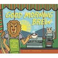 thumbnail image 1 of Pre-Owned Good Morning Brew: A Parody for Coffee People (Hardcover) 1934649597 9781934649596, 1 of 1