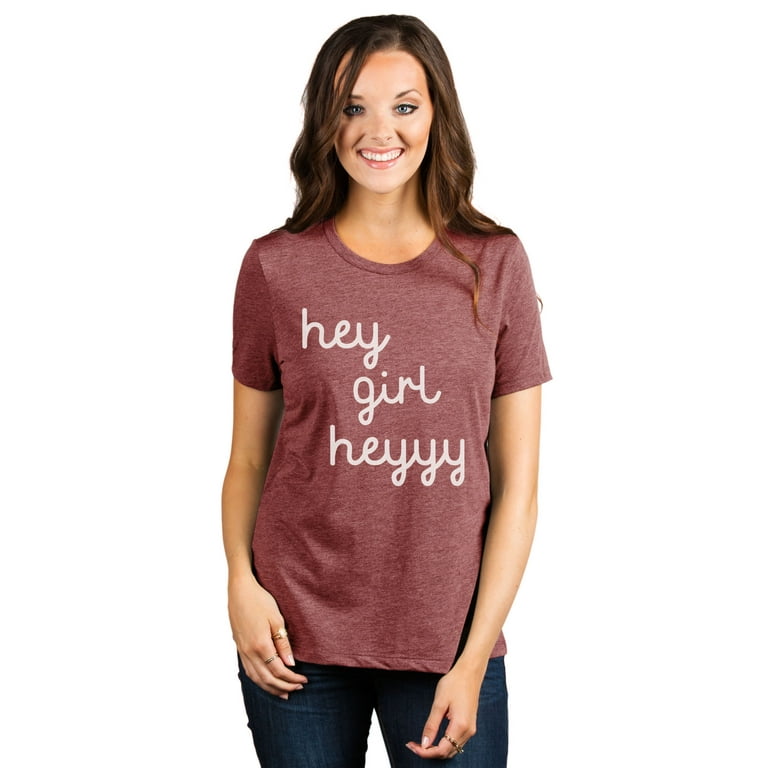 Hey Girl Heeyyy Women's Fashion Relaxed T-Shirt Tee Heather Rouge