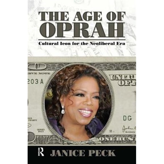 Pre-Owned Media and Power: Age of Oprah: Cultural Icon for the Neoliberal Era (Hardcover)
