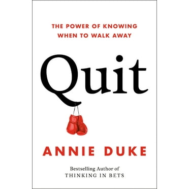 Quit : The Power of Knowing When to Walk Away (Hardcover)