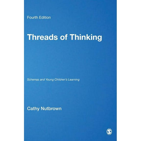 Threads of Thinking: Schemas and Young Children's Learning, (Hardcover)