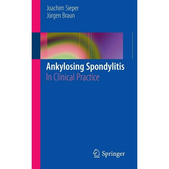 Ankylosing Spondylitis: In Clinical Practice, (Paperback)