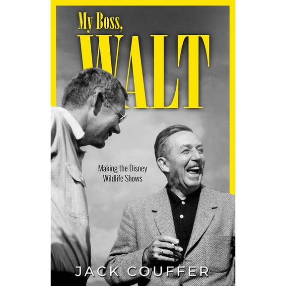 My Boss, Walt: Making the Disney Wildlife Shows, (Paperback)