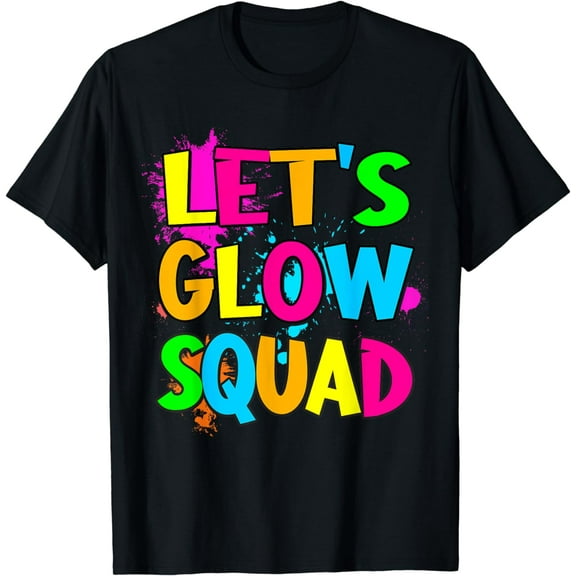 Lets A Glow Squad Retro Colorful Quote Group Team Tie Dye T-Shirt