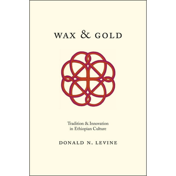 Wax and Gold: Tradition and Innovation in Ethiopian Culture, (Paperback)