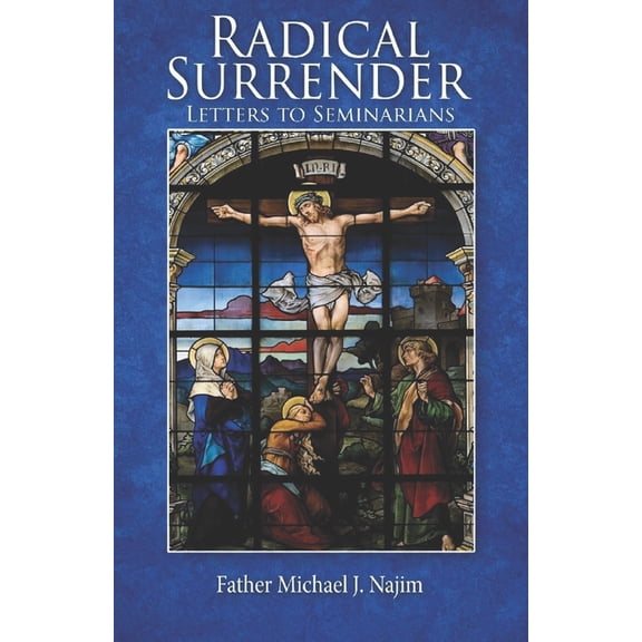 Radical Surrender: Letters to Seminarians, (Paperback)