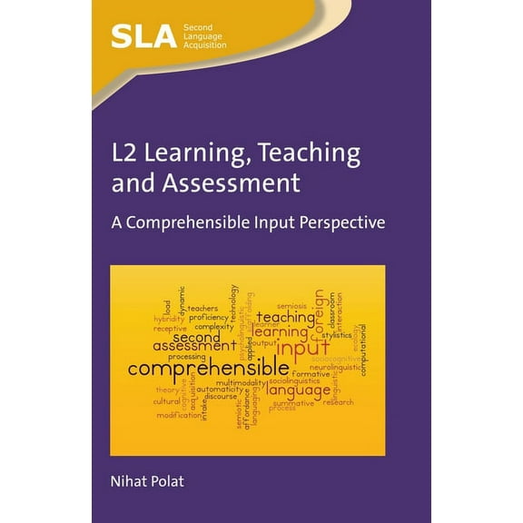 Second Language Acquisition L2 Learning, Teaching and Assessment: A Comprehensible Input Perspective, Book 104, (Paperback)