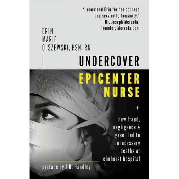 Undercover Epicenter Nurse : How Fraud, Negligence, and Greed Led to Unnecessary Deaths at Elmhurst Hospital (Hardcover)