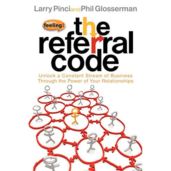 Pre-Owned The Referral Code: Unlock a Constant Stream of Business Through the Power of Your Relationships (Paperback) 1600377475 9781600377471