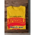 thumbnail image 3 of Impossible Until Done T-Shirt Men -Image by Shutterstock, Male Medium, 3 of 4