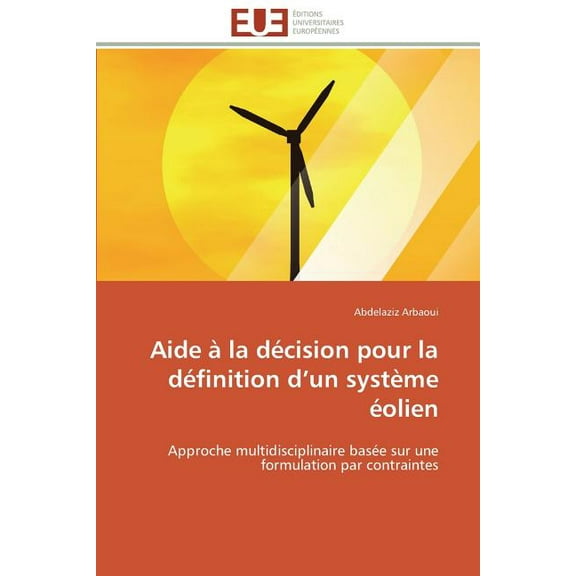 Omn.Univ.Europ. Aide Ã La DÃ©cision Pour La DÃ©finition D Un SystÃ¨me Ãolien, (Paperback)