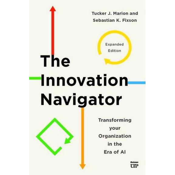 The Innovation Navigator: Transforming Your Organization in the Era of AI, (Paperback)