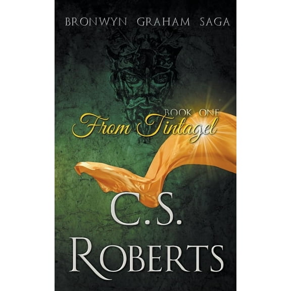 The Bronwyn Graham Saga From Tintagel, Book 1, (Paperback)