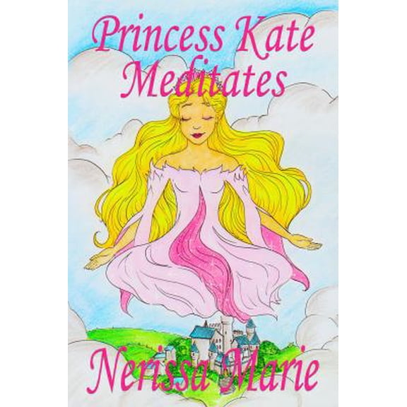 Pre-Owned Princess Kate Meditates (Children's Book about Mindfulness Meditation for Kids, Preschool Books, Kids Books, Kindergarten Books, Kids Book, Ages 2-8, (Hardcover) 0987434152 9780987434159