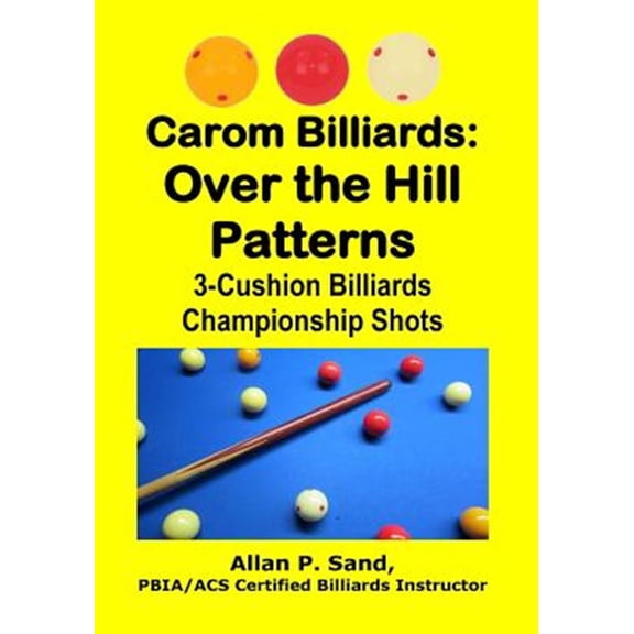 Pre-Owned Carom Billiards: Over the Hill Patterns: 3-Cushion Billiards Championship Shots, (Paperback)